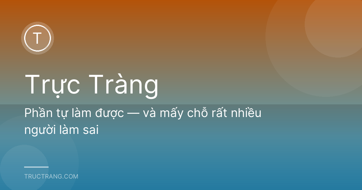 Phần tự làm được — và mấy chỗ rất nhiều người làm sai