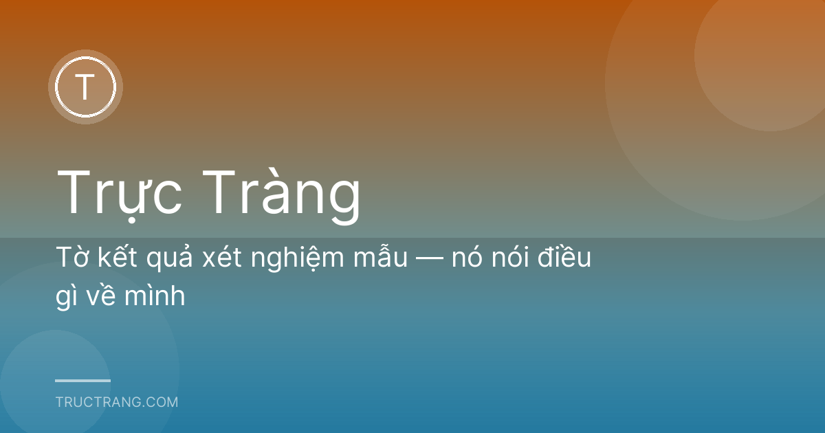 Tờ kết quả xét nghiệm mẫu — nó nói điều gì về mình